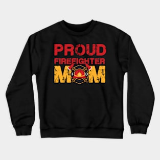 Proud Firefighter Mom - Mother Of A Fire Hero Crewneck Sweatshirt